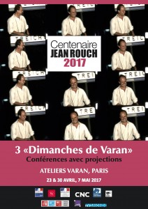 Centenaire Jean Rouch 2017 - 3 Dimanches de Varan, avril-mai, Ateliers Varan Paris